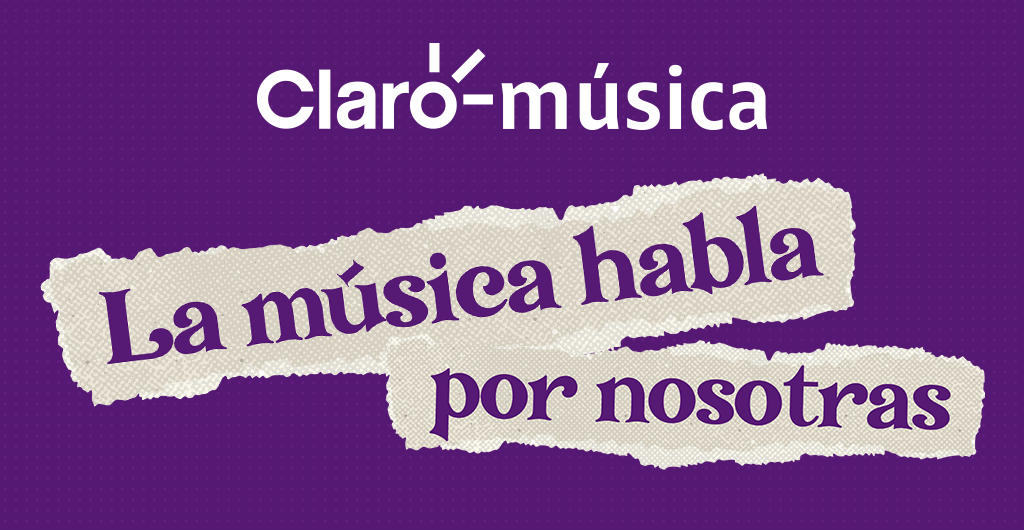 ‘8M - La música habla por nosotras’, una 'playlist' de Claro música.- Blog Hola Telcel